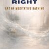 Bathing Right The Art Of Meditative Bathing600
