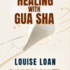 Healing with Gua Sha: Self-Healing Through Gua Sha 2 Healing With Gua Sha600