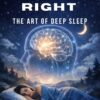 Sleeping Right: The Art of Deep Sleep 3 Sleeping Right The Art Of Deep Sleep600